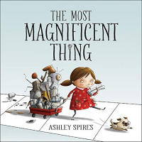 The Most Magnificent Thing Hardcover Book